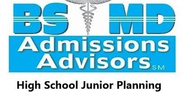 Dr. Paul Lowe:  High School Juniors - Time to Plan for BS/MD Admissions