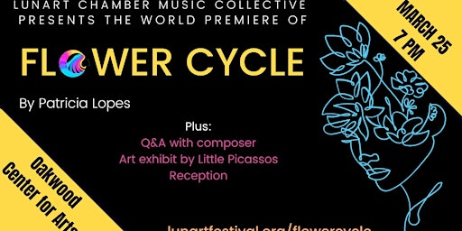 LUNART CHAMBER MUSIC COLLECTIVE presents  FLOWER CYCLE by Patricia Lopes