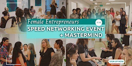 Female Entrepreneurs Speed Networking Event + Mastermind