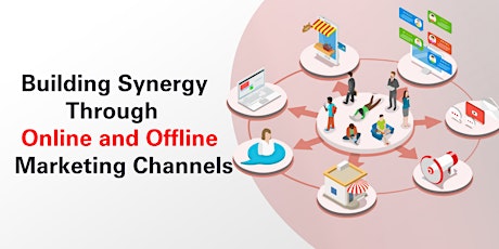 Building Synergy through Online and Offline Marketing Channels primary image