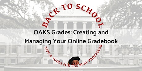 OAKS Grades: Creating and Managing Your Online Gradebook