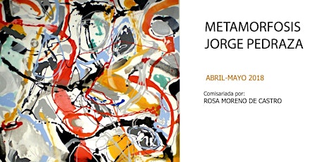 Imagen principal de Exposición del Pintor JORGE PEDRAZA "Metamorfosis"