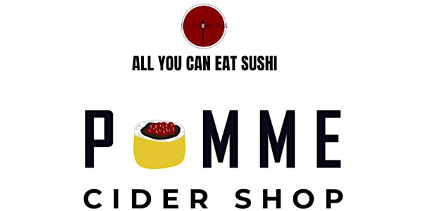 SUSHIMOTOS "All You Can Eat Sushi" @ Pomme Cider Shop