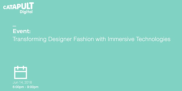 Transforming Designer Fashion with Immersive Technologies