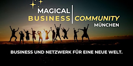 Hauptbild für Magical Business Community: Brillantes Networking &  Austausch - anders!