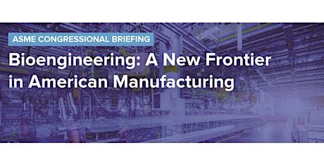 Bioengineering: A New Frontier in American Manufacturing primary image