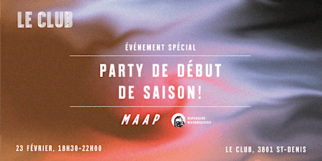 Party de Début de Saison- avec Le Dispensaire et MAAP! primary image