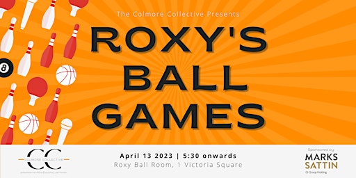 Colmore Collective Presents Roxy's Ball Games