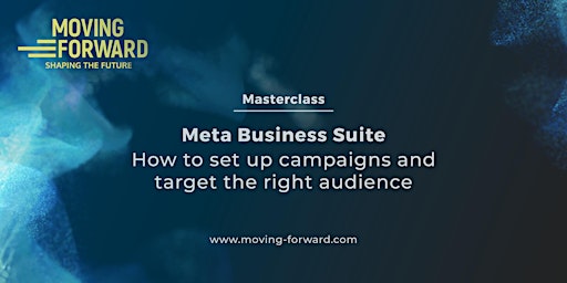 Moving Forward Masterclass: Meta Business Suite