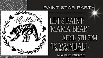 Paint "Mama Bear" in Maple Ridge-A Paint Star Night