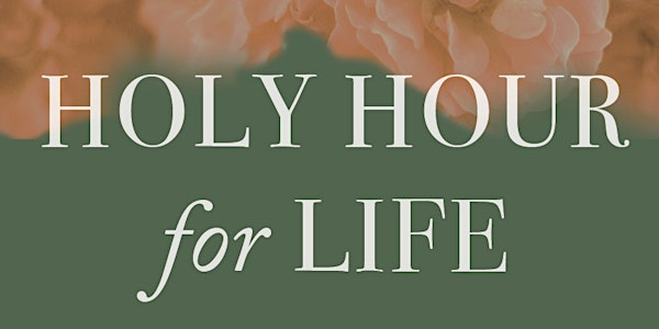 Sisters of Life Holy Hour for Life