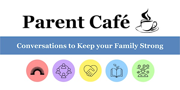 Parent Café   Free 3-Part Series