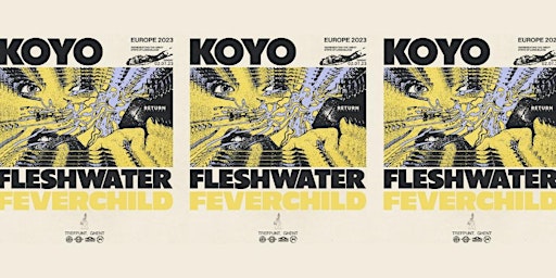 Primaire afbeelding van KOYO, FLESHWATER, FEVERCHILD // Trefpunt // Ghent // Return Bookings