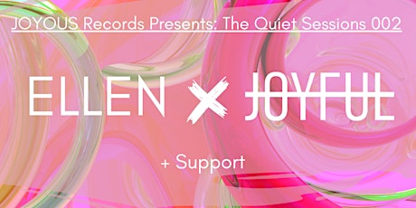 ELLEN X JOYFUL - The Quiet Sessions 002