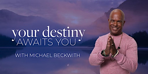 Your Destiny Awaits You with Michael Beckwith primary image