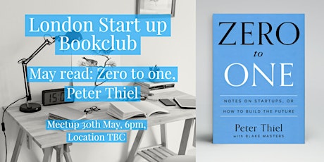 London Startup Bookclub - Zero to One, Peter Thiel  primary image