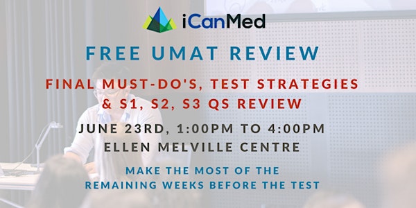 iCanMed UMAT Holiday Workshop: Final Must-Do's, Test-Taking Strategies & S1, S2, S3 Qs Review