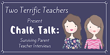 Chalk Talk: Surviving Parent Teacher Interviews primary image