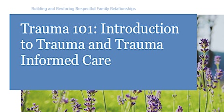 Primaire afbeelding van Trauma 101: Introduction to Trauma Informed Care  FREE CEU's and Lunch!