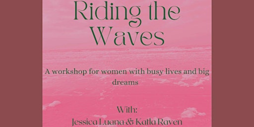 Riding the waves - A workshop for multipassionate women with big dreams