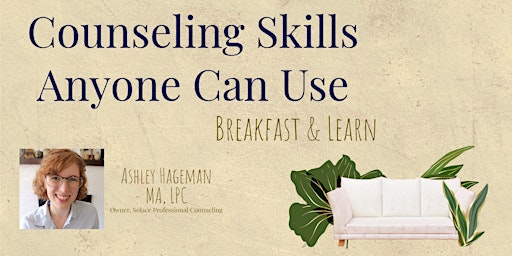 Counseling Skills Anyone Can Use- Breakfast & Learn