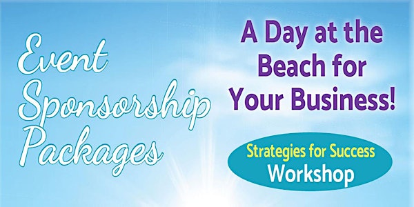 A Day at the Beach for Your Business! FREE Strategies for Success Workshop