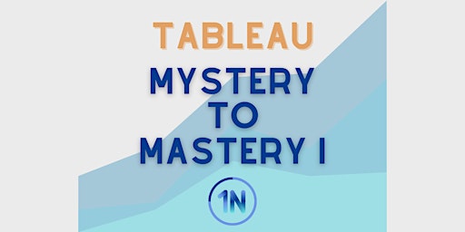 Hauptbild für Tableau: Mystery to Mastery I (Virtual) | Eastern Time