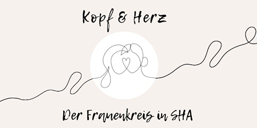 Primaire afbeelding van Kopf & Herz - der Frauenkreis in SHA  |  April