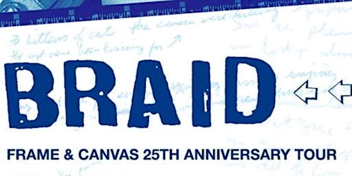 Braid - (Frame and Canvas 25th Anniversary Tour) primary image