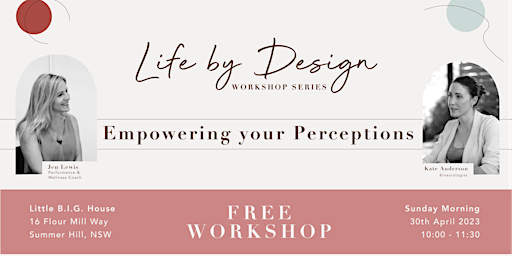 Life by Design Workshop #2: Empowering Your Perceptions