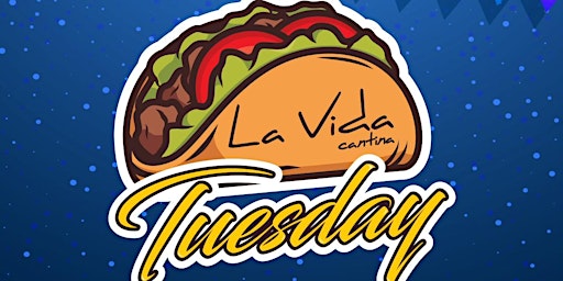 Taco Tuesday Party with Special Guest DJ - Argenis only at La Vida Cantina primary image