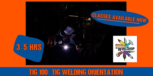 2023.04.15 TIG 100: TIG Welding Orientation