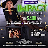 IMPACT FRIDAYS @ PLAYGROUND | NO COVER | EARLY ARRIVAL SUGGESTED