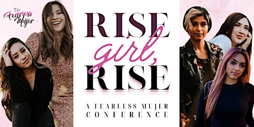 Rise Girl, Rise - A Fearless Mujer Conference