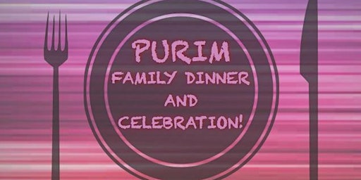 Purim Family Dinner And Celebration