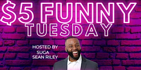 Suga Sean Presents $5 Funny Tuesdays. Featuring Spunky Robinson