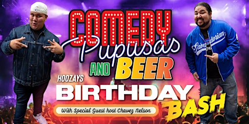 Hoozays Comedy Pupusas and Beer Birthday Bash!