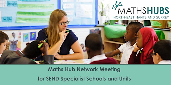 Maths Hub Network Meeting for SEND Specialist Schools and Units