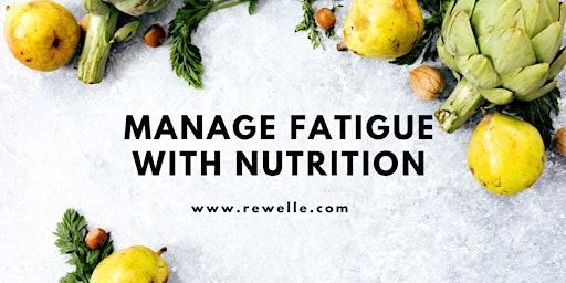 Manage fatigue with nutrition