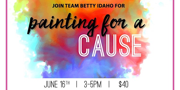 Painting for a Cause - Remember Betty Fundraiser