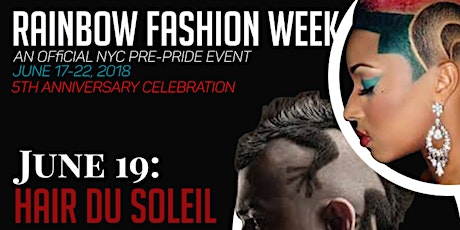 RAINBOW FASHION WEEK: HAIR du SOLEIL feat Blessing Tate and D'Mitry Bolden primary image