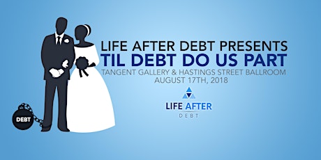 Life After Debt Presents: Til Debt Do Us Part