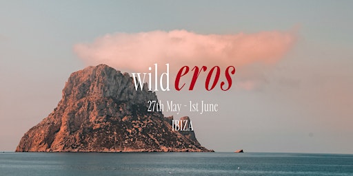Wild Eros Womens Retreat Ibiza