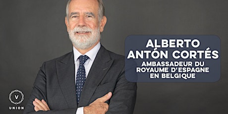 Alberto Antón Cortés | Ambassadeur du Royaume d'Espagne en Belgique