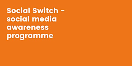 Social Switch - social media awareness programme