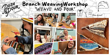Hauptbild für WEAVE and POUR Branch Weaving + a drink! AT PUSH & POUR. TEENS welcome.