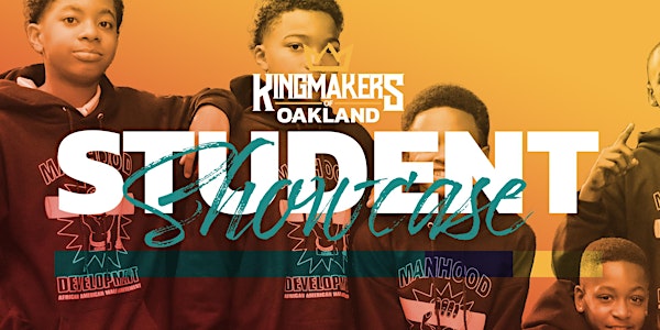 Kingmakers of Oakland 2023 Student Showcase