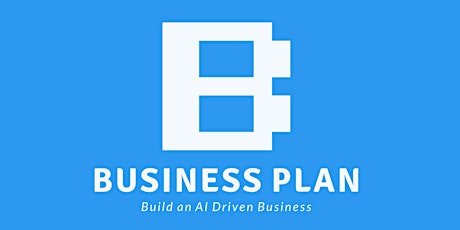 Building an AI-driven Business 3: Business Plan  primary image