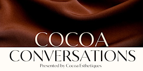 Cocoa Conversations: Body & Self Image Through The Lens of Color