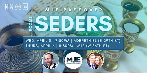MJE 20s 30s Passover Seders 2023 1st Night 135 E 29th, 2nd Night 131 W 86th